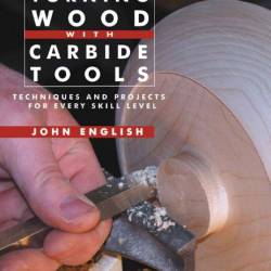 John English. Turning Wood with Carbide Tools.     (2012) PDF