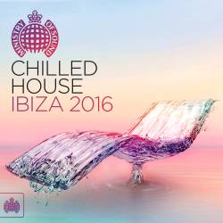 VA - Chilled House Ibiza 2016 - Ministry of Sound (2016)