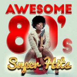 Awesome 80s Super Hits (2016)