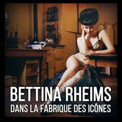  .   / Bettina Rheims - Dans la fabrique des icones / Bettina Rheims: maker of icons (2015) DVB