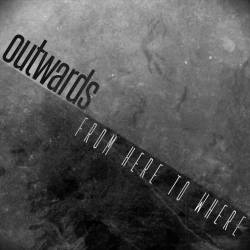 Outwards - From Here to Where (2017) [EP] FLAC/MP3