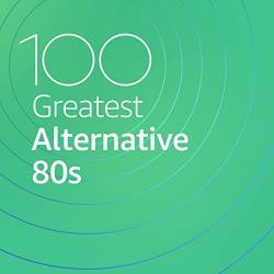 100 Greatest Alternative 80s (2021)