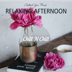 Relaxing Afternoon: Chillout Your Mind (2021) - Lounge, Chillout, Downtempo