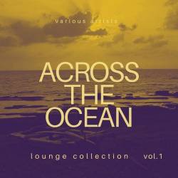 Across the Ocean Lounge Collection Vol. 1-4 (2020) - Chillout, Lounge, Downtempo