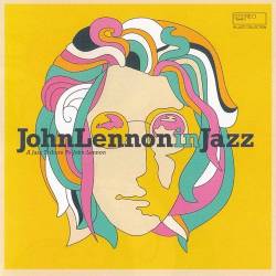 John Lennon In Jazz - A Jazz Tribute To John Lennon (Compilation) (2020) FLAC - Contemporary Jazz, Fusion Jazz