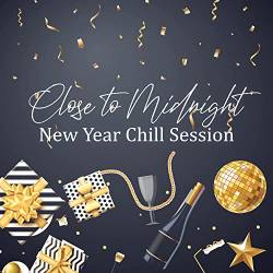 Sexy Chillout Music Cafe - Close To Midnight New Year Chill Session (2021) - Downtempo, Chillout, Lounge