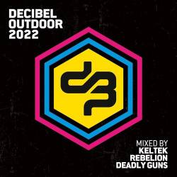 Decibel Outdoor 2022 Mixed by Keltek and Rebelion and Deadly Guys (2022) - Techno