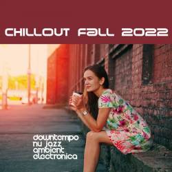 Chillout Fall 2022 (Downtempo, Nu Jazz, Ambient, Electronica) (2022) - Electronic, Downtempo, Nu Jazz, Ambient, Chillout