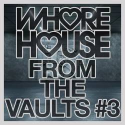 Whore House From The Vaults Part 3 (2022) - Electro, House