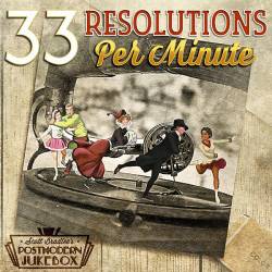 Scott Bradlee's Postmodern Jukebox - 33 Resolutions Per Minute (FLAC) - Covers, Swing, Vocal, Jazz!