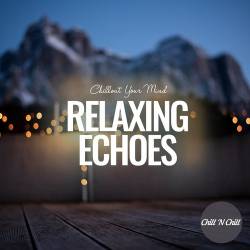 Relaxing Echoes Chillout Your Mind (2022) FLAC - Relax, Lounge, Chillout, Downtempo