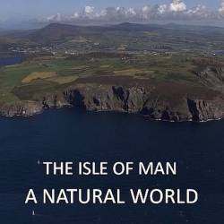  .   / The Isle of Man. A natural World (2014) HDTVRip 720p