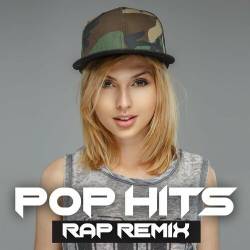 Pop Hits Rap Remix (2023) - Pop, Rap