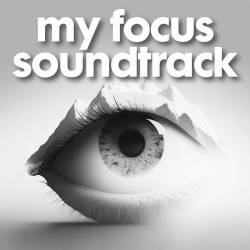 My Focus Soundtrack (2023) - Pop, Rock, RnB, Dance, Soundtrack