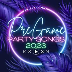 Pregame Party Songs 2023 (2023) FLAC - Pop