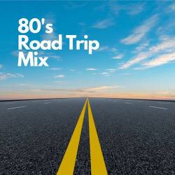 80s Road Trip Mix (2023) - Pop, Rock, RnB