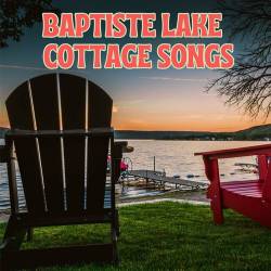 Baptiste Lake Cottage Songs (2023) - Rock