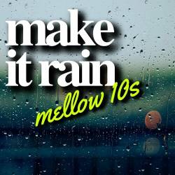 Make It Rain Mellow 10s (2023) - Pop, Soul, RnB