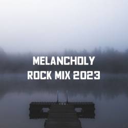 Melancholy Rock Mix 2023 (2023) FLAC - Rock