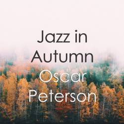 Jazz in Autumn Oscar Peterson (2023) - Jazz