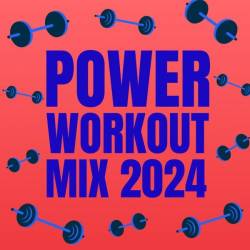 Power Workout Mix 2024 (2024) - Electronic, Dance