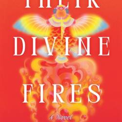 Their Divine Fires: A Novel - Wendy Chen