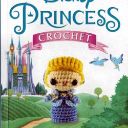 Disney Princess Crochet - Jessica Ward, Jana Whitley