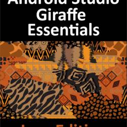Android Studio Giraffe Essentials - Java Edition: Developing Android Apps Using An...