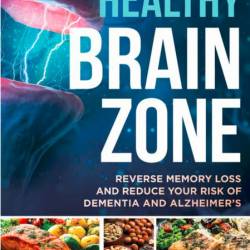 Dr. Colbert's Healthy Brain Zone: Reverse Memory Loss and Reduce Your Risk of Deme...