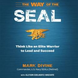 The WAY OF THE SEAL UPDATED AND EXPANDED EDITION: Think Like an Elite Warrior to L...