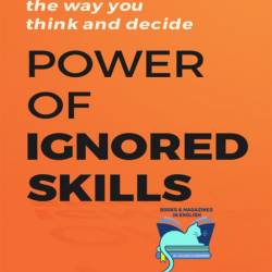 Power of Ignored Skills: Change the way You think and decide - Manoj Tripathi