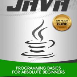 Java: Programming Basics for Absolute Beginners - Nathan Clark