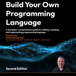 Build Your Own Programming Language: A programmer's guide to designing compilers, ...