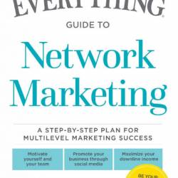 The Everything Guide To NetWork Marketing: A Step-by-Step Plan for Multilevel Mark...