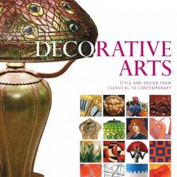 Decorative Arts, Style and Design from Classical to Contemporary