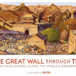 The Great Wall Through Time: A 2,700-Year Journey Along the World's Greatest Wall - DK