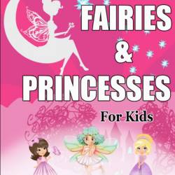 How To Draw Fairies and Princesses for Kids: Learn To Draw Cute Fairies and Princesses Step-by-Step Easy Drawing Instruction Book for kids - Amber Forrest