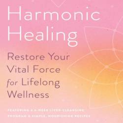 Harmonic Healing: Restore Your Vital Force for Lifelong Wellness - Linda Lancaster