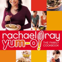 Yum-o! The Family Cookbook - Rachael Ray