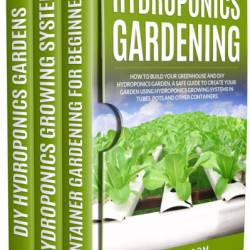 HYDROPONICS GARDENING: How to Build Your greenhouse and diy hydroponics garden. A safe guide to create Your garden using hydroponics growing system in Tubes, Pots and other Containers. - Joshua Bloom