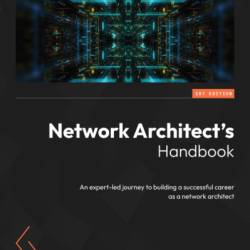 NetWork Architect's Handbook: An expert-led journey to building a successful career as a netWork architect - Alim H. Ali