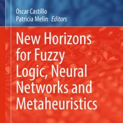 New Horizons for Fuzzy Logic, Neural NetWorks and Metaheuristics - Oscar Castillo (Editor)