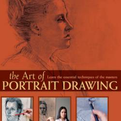 The Art of Portrait Drawing: Learn the Essential Techniques of the Masters - Joy Thomas