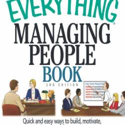 The Everything Managing People Book: Quick And Easy Ways to Build, Motivate, And Nurture a First-rate Team - Gary R McClain