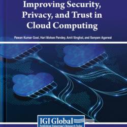 Improving Security, Privacy, and Trust in Cloud Computing - Pawan Kumar Goel (Editor)