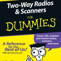 Two-Way Radios and Scanners For Dummies - H. Ward Silver