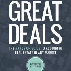 Finding and Funding Great Deals: Revised Edition: The Hands-On Guide to Acquiring Real Estate in Any Market - Anson Young