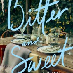 Bitter and Sweet: A Novel - Rhonda McKnight