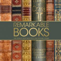 Remarkable Books: The World's Most Historic and Significant Works - DK