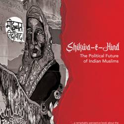 Shikwa-e-Hind: The Political Future of Indian Muslims - Mujibur Rehman